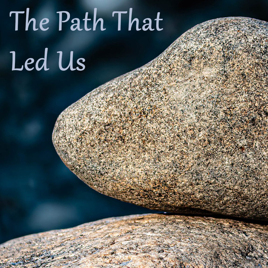 The Path That Led Us